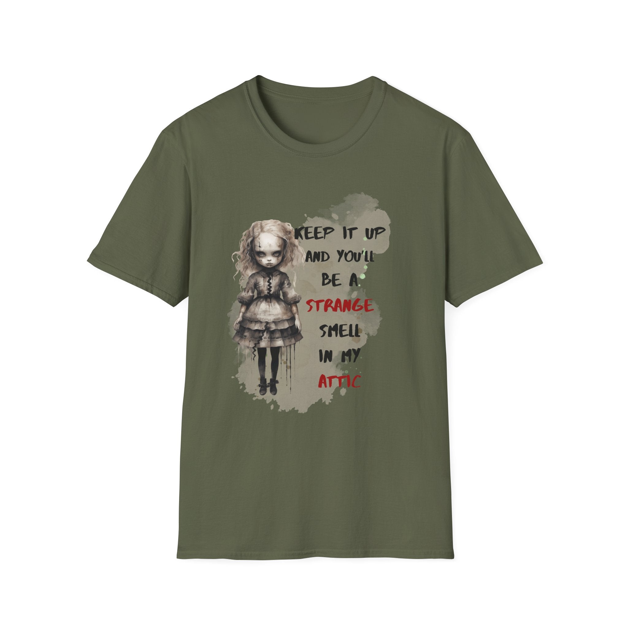 Creepy Doll Tee - Keep It Up and You'll Be a Strange Smell in My Attic, Unisex Softstyle T-Shirt, Alternative Fashion Shirt, Edgy [...]