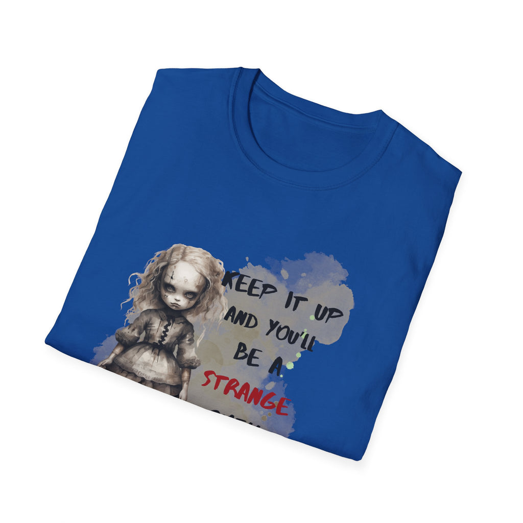 Creepy Doll Tee - Keep It Up and You'll Be a Strange Smell in My Attic, Unisex Softstyle T-Shirt, Alternative Fashion Shirt, Edgy [...]
