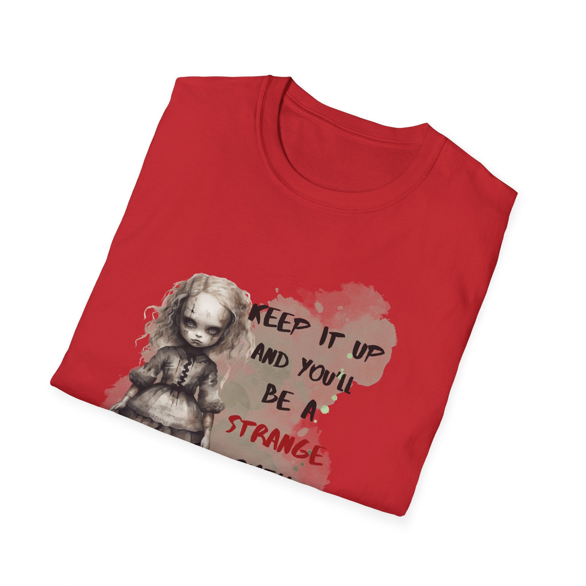 Creepy Doll Tee - Keep It Up and You'll Be a Strange Smell in My Attic, Unisex Softstyle T-Shirt, Alternative Fashion Shirt, Edgy [...]