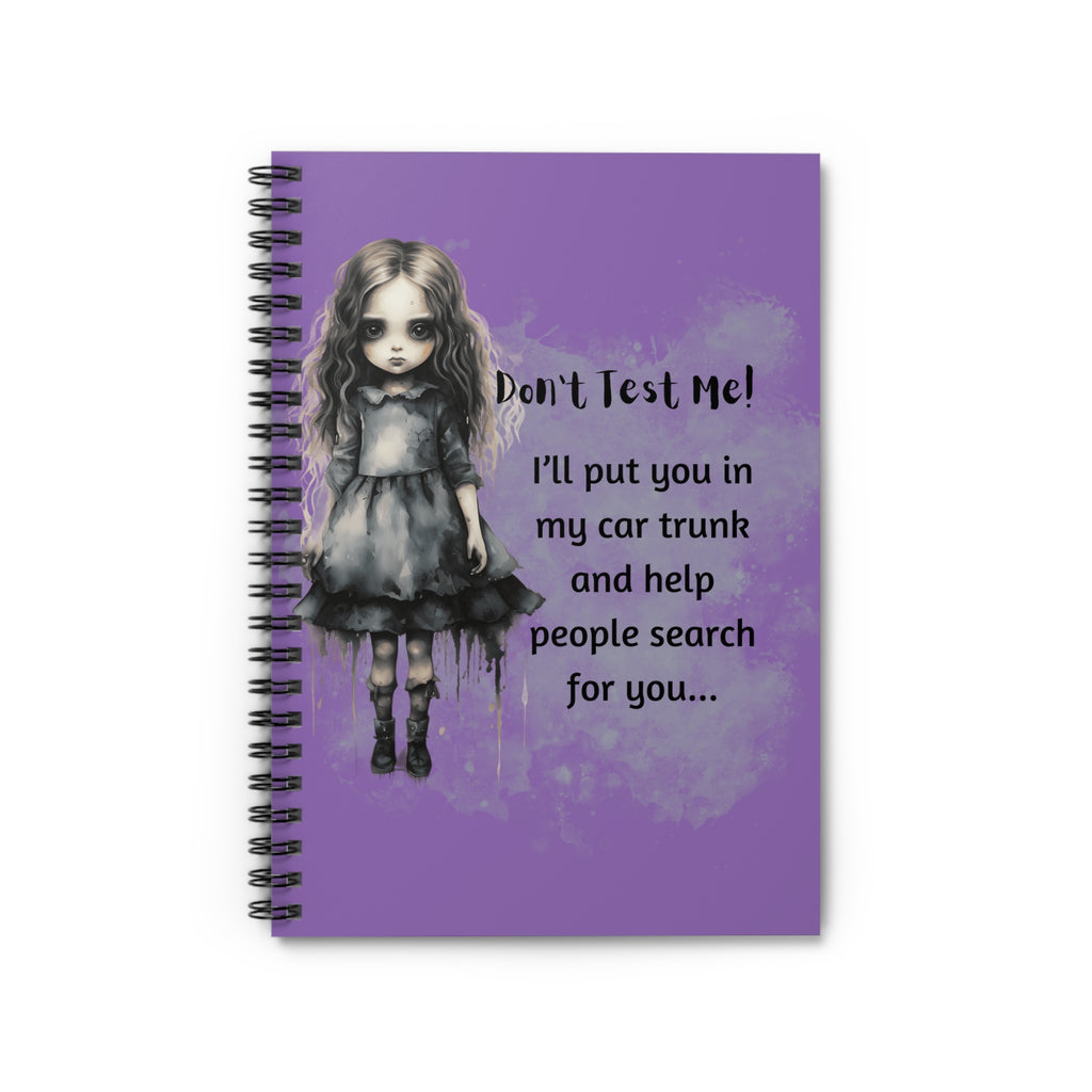 Creepy Doll Spiral Notebook - Don't Test Me, Journal for Artists, Unique Gift, Writing, Sketching, Halloween Decor