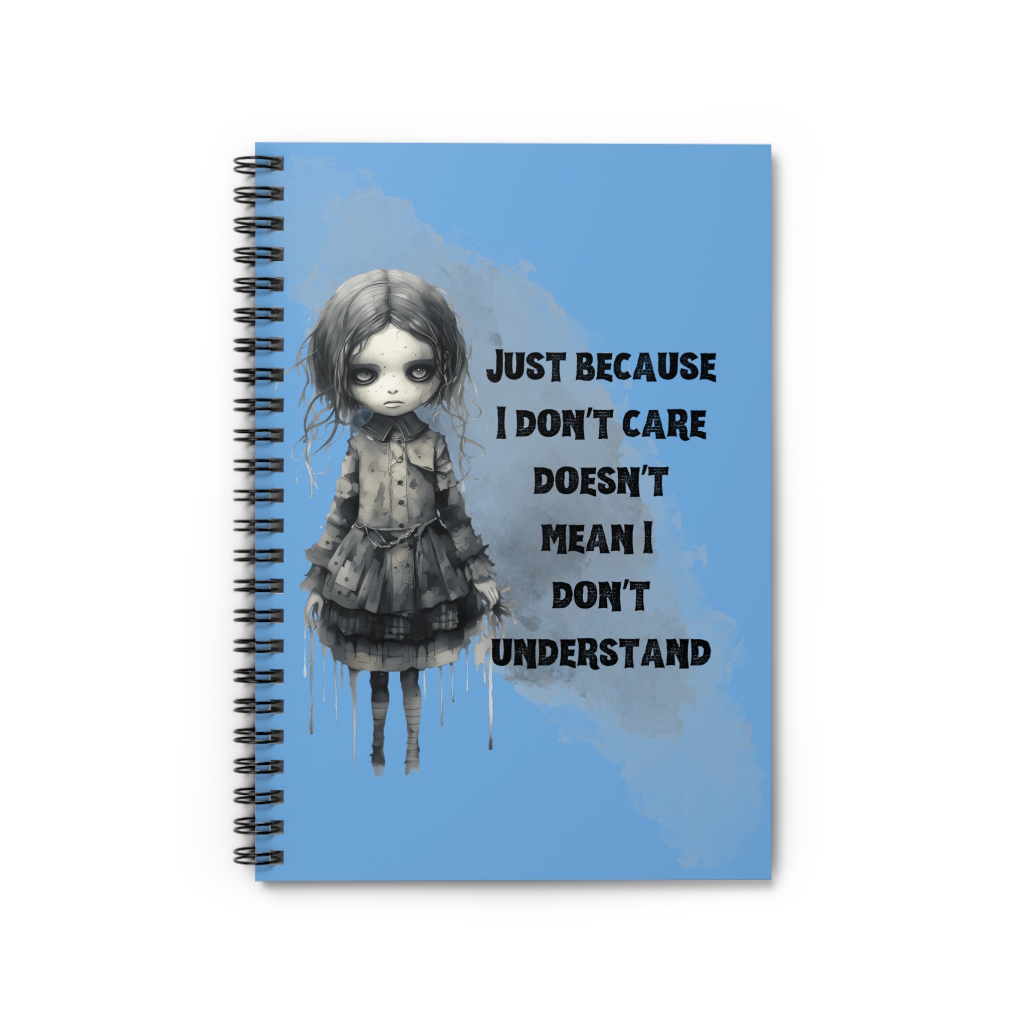 Creepy Doll Spiral Notebook - Just Because I Don't Care Doesn't Mean I Don't Understand | Journal, Sketchbook, Gift, Stationery, Writing